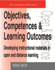 Image for Objectives, competencies and learning outcomes: developing instructional materials in open and distance learning