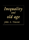 Image for Inequality and old age.