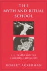 Image for The myth and ritual school: J.G. Frazer and the Cambridge ritualists