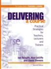 Image for Delivering a course: practical strategies for teachers, lecturers and trainers