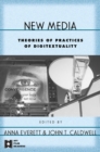 Image for New media: theories and practices of digitextuality