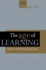 Image for The age of learning: education and the knowledge society