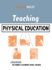 Image for Teaching physical education: a handbook for primary &amp; secondary school teachers