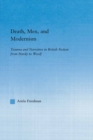 Image for Death, men and modernism: trauma and narrative in British fiction from Hardy to Woolf