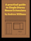 Image for A practical guide to single storey house extensions.