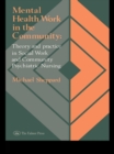 Image for Mental health work in the community: theory and practice in community psychiatric nursing