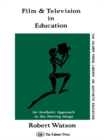 Image for Film and television in education: an aesthetic approach to the moving image