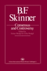 Image for B.F. Skinner: consensus and controversy