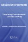 Image for Absent environments: theorising environmental law and the city