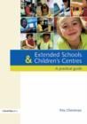 Image for Extended Schools and Children&#39;s Centres: A Practical Guide