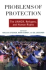 Image for Problems of protection: the UNHCR, refugees, and human rights