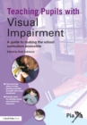 Image for Teaching pupils with visual impairment: a guide to making the school curriculum accessible