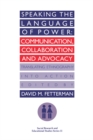 Image for Speaking the language of power: communication, collaboration, and advocacy (translating ethnography into action)