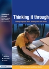 Image for Thinking it through: linking language skills, thinking skills and drama