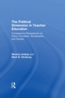 Image for The political dimension in teacher education: comparative perspectives on policy formation, socialization and society
