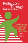 Image for Reflection Through Interaction: The Classroom Experience Of Pupils With Learning Difficulties