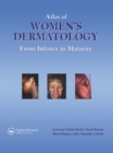 Image for Atlas of women&#39;s dermatology: from infancy to maturity
