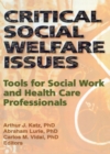 Image for Critical social welfare issues: tools for social work and health care professionals