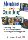Image for Adventures in Senior Living: Learning How to Make Retirement Meaningful and Enjoyable