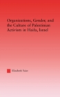 Image for Organizations, gender, and the culture of Palestinian activism in Haifa, Israel