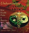 Image for Understanding alternative medicine: new health paths in America