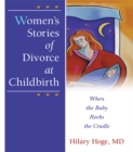Image for Women&#39;s stories of divorce at childbirth: when the baby rocks the cradle