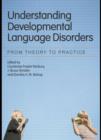 Image for Understanding developmental language disorders: from theory to practice