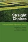 Image for Straight choices: the psychology of decision-making