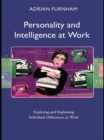 Image for Personality and intelligence at work: exploring and explaining individual differences at work