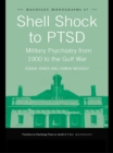 Image for Shell shock to PTSD: military psychiatry from 1900 to the Gulf War