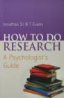 Image for How to do research: a psychologist&#39;s guide