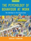 Image for The Psychology of Behaviour at Work: The Individual in the Organisation