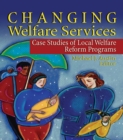 Image for Changing welfare services: case studies of local welfare reform programs