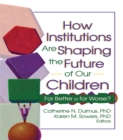 Image for How institutions are shaping the future of our children: for better or for worse?