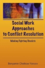 Image for Social work approaches to conflict resolution: making fighting obsolete