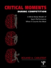 Image for Critical moments during competition: a mind-body model of sport performance