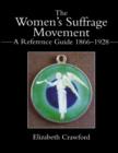 Image for The women&#39;s suffrage movement: a reference guide 1866-1928