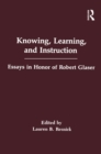 Image for Knowing, learning, and instruction: essays in honor of Robert Glaser : 0