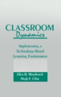 Image for Classroom dynamics: implementing a technology-based learning environment