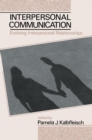 Image for Interpersonal communication: evolving interpersonal relationships