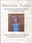 Image for Writing cures: an introductory handbook of writing in counselling and psychotherapy