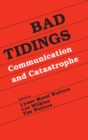 Image for Bad tidings: communication and catastrophe