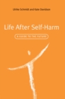 Image for Life after self-harm: a guide to the future