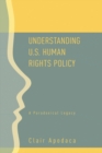 Image for Understanding U.S. human rights policy: a paradoxical legacy