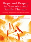 Image for Hope and Despair in Narrative and Family Therapy: Adversity, Forgiveness and Reconciliation