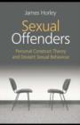 Image for Sexual offenders: personal construct theory and deviant sexual behaviour