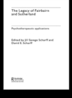 Image for The legacy of Fairbairn and Sutherland: psychotherapeutic applications