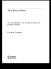 Image for The Freud wars: an introduction to the philosophy of psychoanalysis