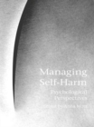 Image for Managing self harm: psychological perspectives