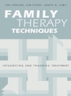 Image for Family therapy techniques: integrating and tailoring treatment
